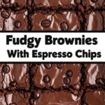 Fudgy Brownies With Espresso Chips
