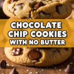 Chocolate Chip Cookies With No Butter