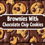 Brownies With Chocolate Chip Cookies