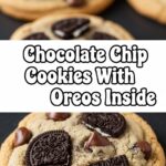 Chocolate Chip Cookies With Oreos Inside
