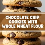 Chocolate Chip Cookies With Whole Wheat Flour