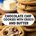 Chocolate Chip Cookies With Crisco And Butter