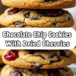 Chocolate Chip Cookies With Dried Cherries