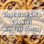 Chocolate Chip Cookies With Text Overlay