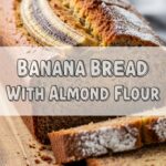Banana Bread With Almond Flour
