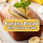Banana Bread With Yellow Cake