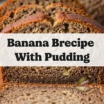 Banana Bread Recipe With Pudding