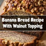 Banana Bread Recipe With Walnut Topping