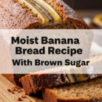 Moist Banana Bread Recipe With Brown Sugar