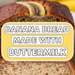 Banana Bread Made With Buttermilk