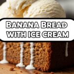 Banana Bread With Ice Cream