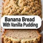 Banana Bread With Vanilla Pudding