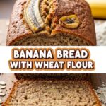 Banana Bread With Wheat Flour