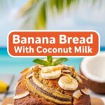 Banana Bread With Coconut Milk
