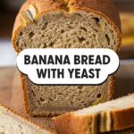 Banana Bread With Yeast
