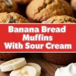 Banana Bread Muffins With Sour Cream