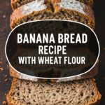 Banana Bread Recipe With Wheat Flour