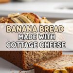 Banana Bread Made With Cottage Cheese