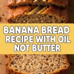 Banana Bread Recipe With Oil Not Butter