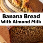 Banana Bread With Almond Milk