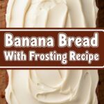 Banana Bread With Frosting Recipe