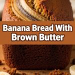 Banana Bread With Brown Butter