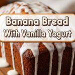 Banana Bread With Vanilla Yogurt