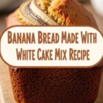 Banana Bread Made With White Cake Mix Recipe