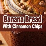 Banana Bread With Cinnamon Chips