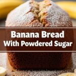Banana Bread With Powdered Sugar