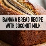 Banana Bread Recipe With Coconut Milk