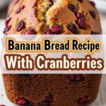 Banana Bread Recipe With Cranberries