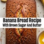 Banana Bread Recipe With Brown Sugar And Butter