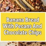 Banana Bread With Pecans And Chocolate Chips
