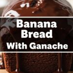 Banana Bread With Ganache