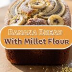 Banana Bread With Millet Flour
