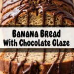 Banana Bread With Chocolate Glaze