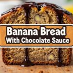 Banana Bread With Chocolate Sauce