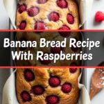 Banana Bread Recipe With Raspberries