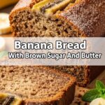 Banana Bread With Brown Sugar And Butter