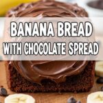 Banana Bread With Chocolate Spread