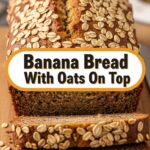 Banana Bread With Oats On Top