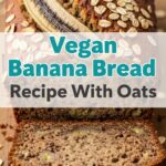 Vegan Banana Bread Recipe With Oats