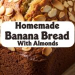 Homemade Banana Bread With Almonds
