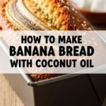 How To Make Banana Bread With Coconut Oil