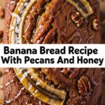 Banana Bread Recipe With Pecans And Honey