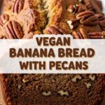 Vegan Banana Bread With Pecans