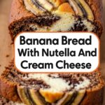Banana Bread With Nutella And Cream Cheese