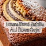 Banana Bread With Nutella And Brown Sugar