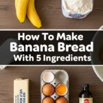 How To Make Banana Bread With 5 Ingredients